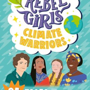 Rebel Girls Climate Warriors: 25 Tales of Women Who Protect the Earth (Paperback)
