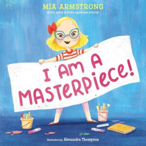 I Am a Masterpiece!: An Empowering Story about Inclusivity and Growing Up with Down Syndrome
(Hardcover)