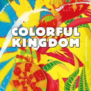 Colorful Kingdom: How Animals Use Color to Surprise and Survive hardcover