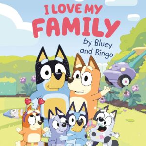 I Love My Family by Bluey and Bingo – Hardcover