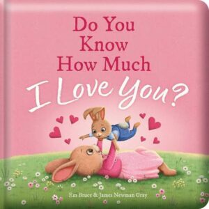 DO You Know How Much I Love You?  Padded Board Book