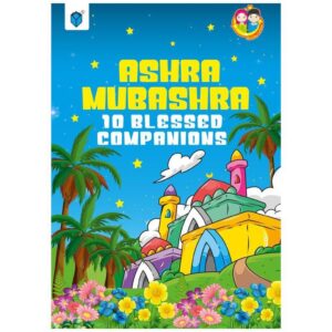Ashra Mubashra – 10 Blessed Companions – Islamic Book( Paperback)