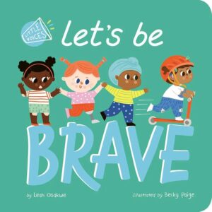 Let’s Be Brave (Little Voices) – Board Book