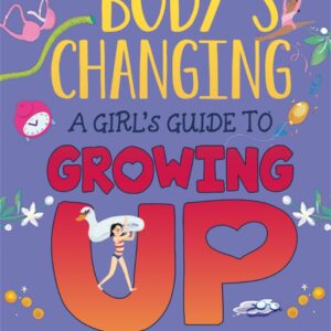 My Body’s Changing – A Girl’s Guide to Growing Up