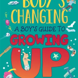 My Body’s Changing – A Boy’s Guide to Growing Up