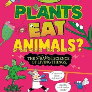 How Do Plants Eat Animals? The Strange Science of Living Things