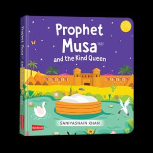 Prophet Musa (AS) and The Kind Queen (Board Book)