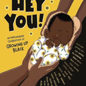 Hey You! A Book on Empowering Celebration of Growing Black