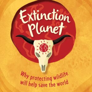 Explore the Planet: Extinction Planet (Discover Earth’s Lost Worlds: A Journey Through Extinction and Evolution)