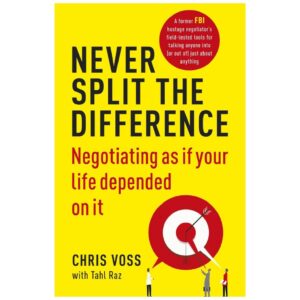 Never Split The Difference By Chriss Voss