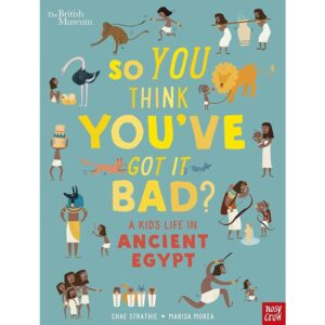 So You Think You’ve Got It Bad? A Kid’s Life in Ancient Egypt (Hardcover)