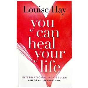 You Can Heal your Life By Louise Hay