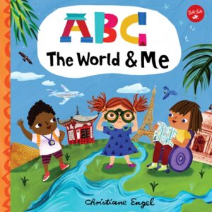ABC The World & Me: Let’s take a journey around the world from A to Z! (Board Book)