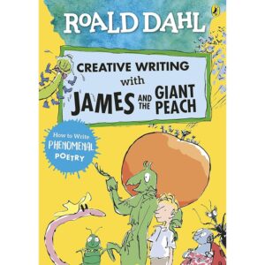Roald Dahl Creative Writing with James and the Giant Peach: How to Write Phenomenal Poetry