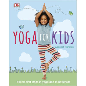 Yoga For Kids: Simple First Steps in Yoga and Mindfulness (Hardcover)